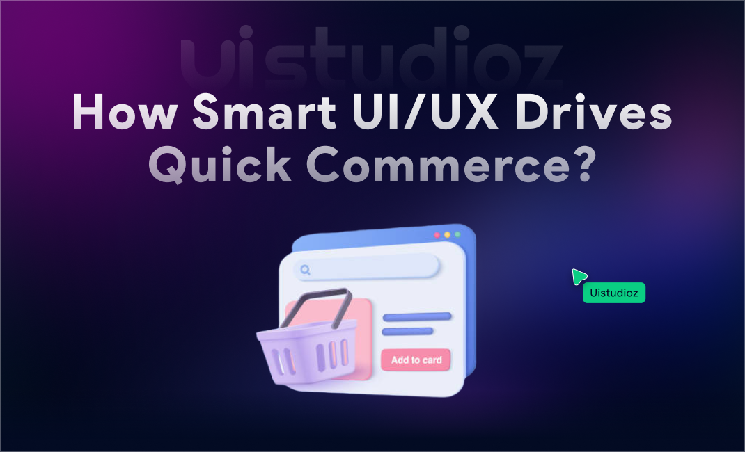 Top UI/UX Design Trends for Quick Commerce Apps in 2026