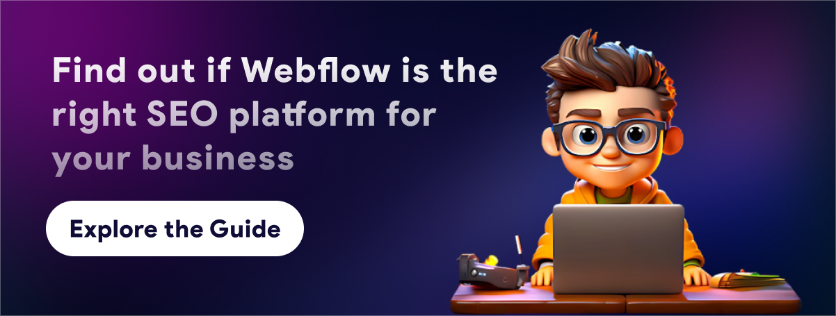 Find out if Webflow is the right SEO platform for your business
