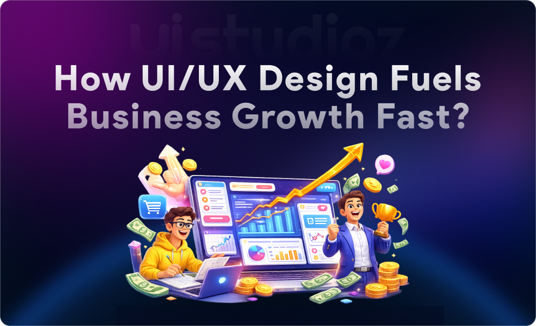 How UI-UX Design Impacts Business Growth and Conversions?
