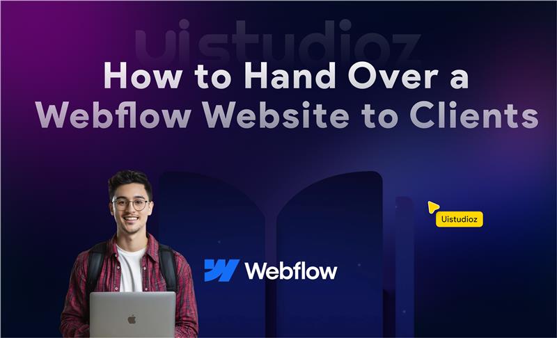 How to Hand Over a Webflow Website to Clients (Complete Guide for Designers)