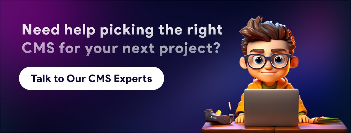 Need help picking the right CMS for your next project?