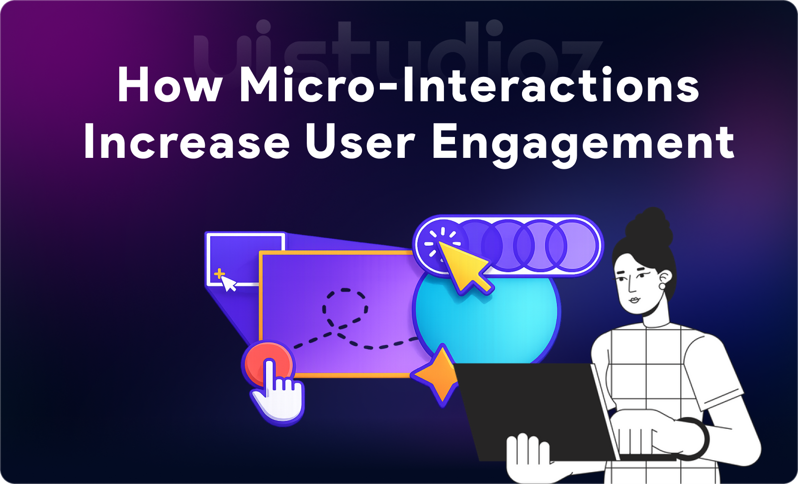 How Micro-Interactions Increase User Engagement: The Small Details That Drive Big Results