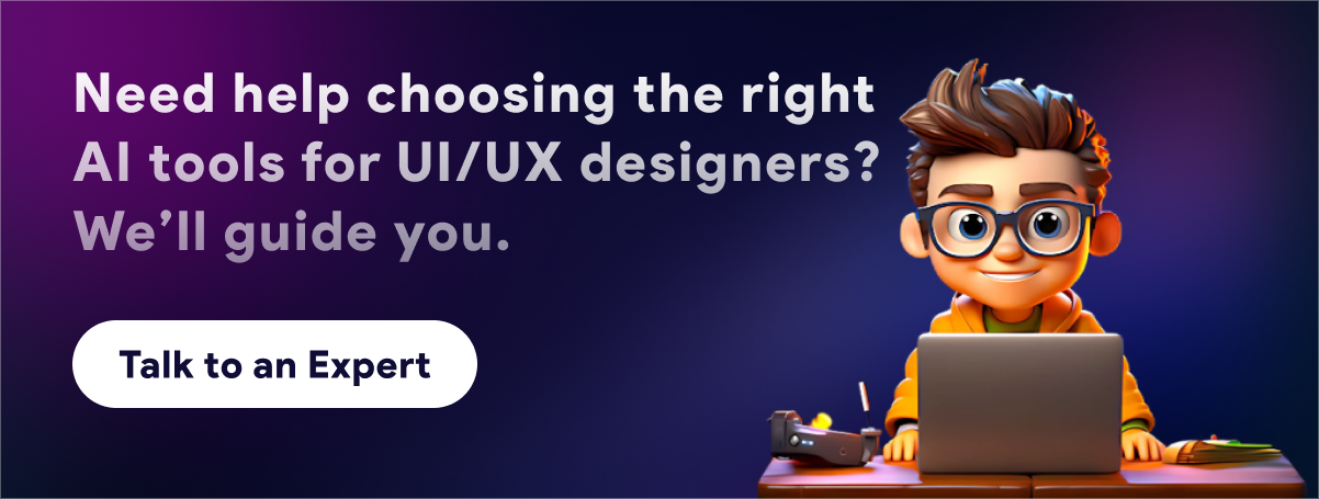 Need help choosing the right AI tools for UI:UX designers? We’ll guide you.