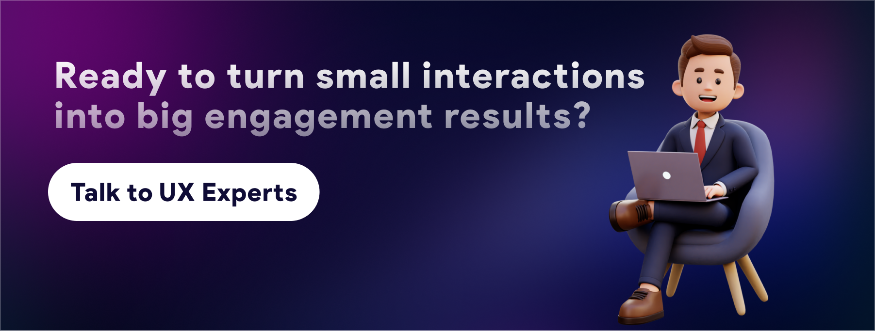 Ready to turn small interactions into big engagement results