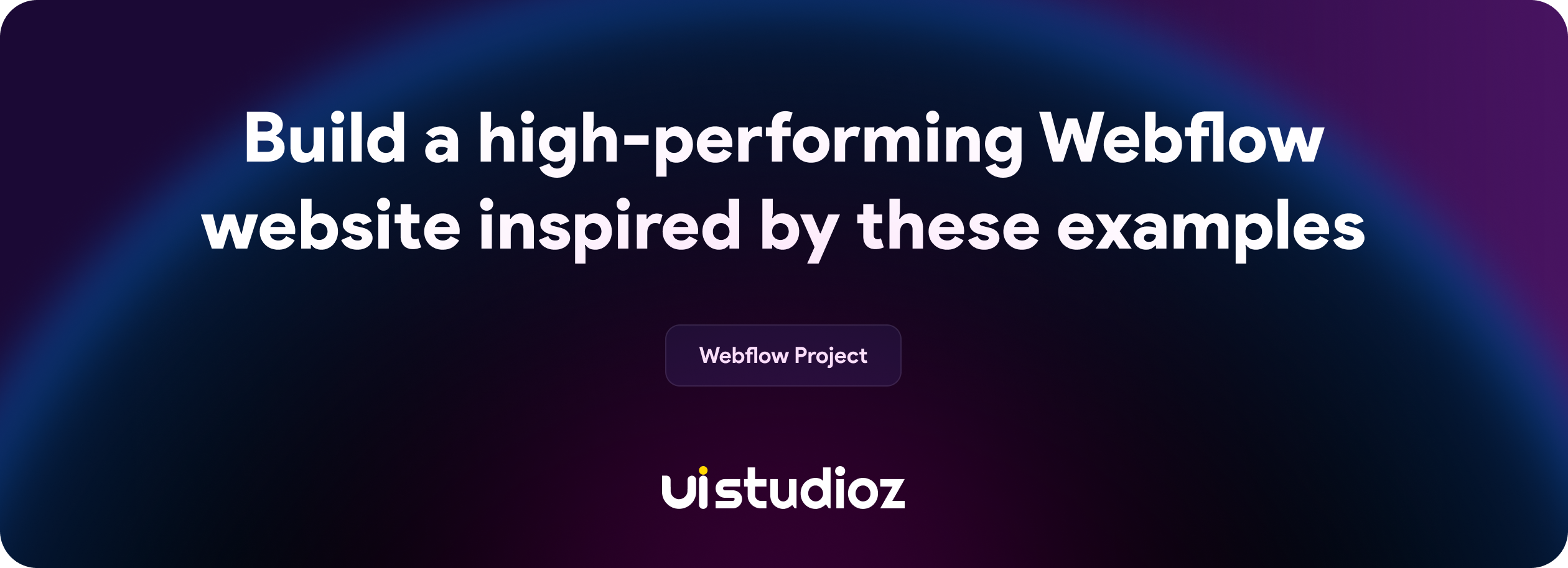 Build a high-performing Webflow website inspired by these examples