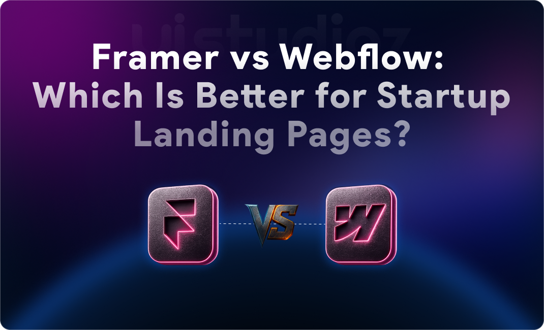 Framer vs Webflow for startup landing pages comparison