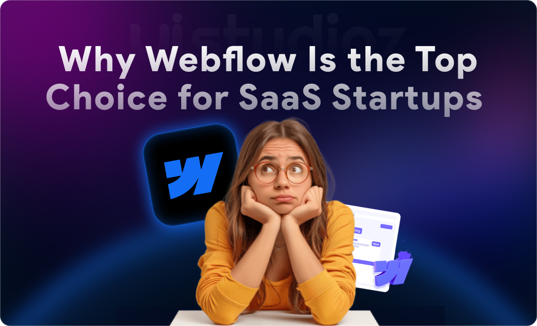 Why Webflow is the top choice for SaaS startups seeking speed, scalability, and design flexibility