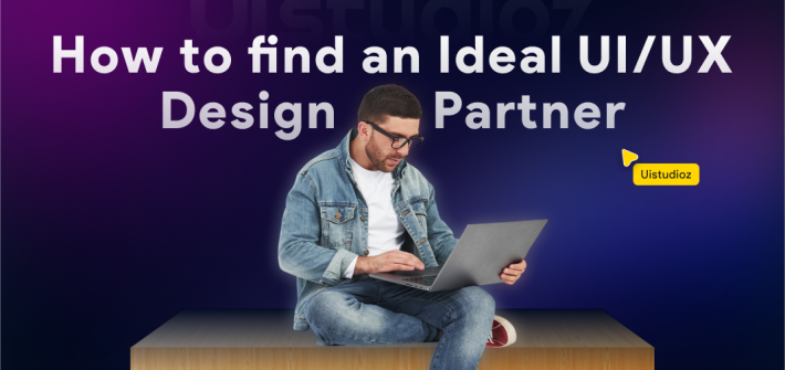 How to find an Ideal UI UX Design Partner for your Next Project