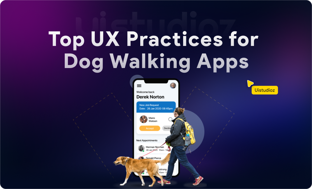 UX Best Practices for Designing a Dog Walking App Users Adore: A Complete Guide